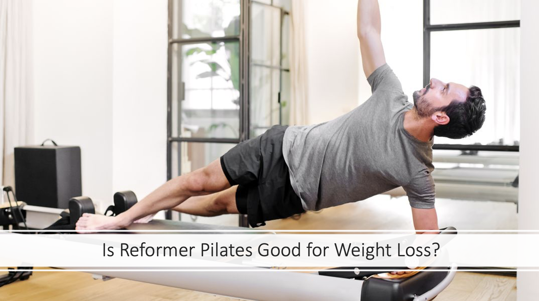 Is Reformer Pilates Training Good For Weight Loss?