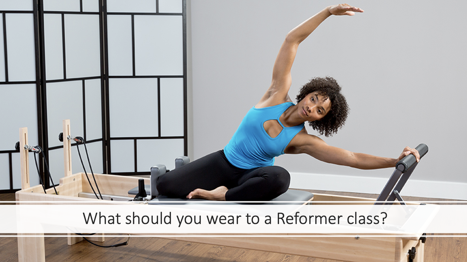 What should you wear to a reformer class?