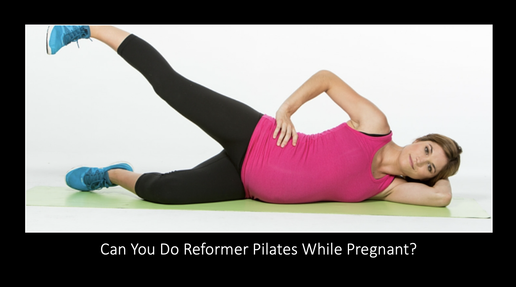 Can you do Reformer Pilates While Pregnant?